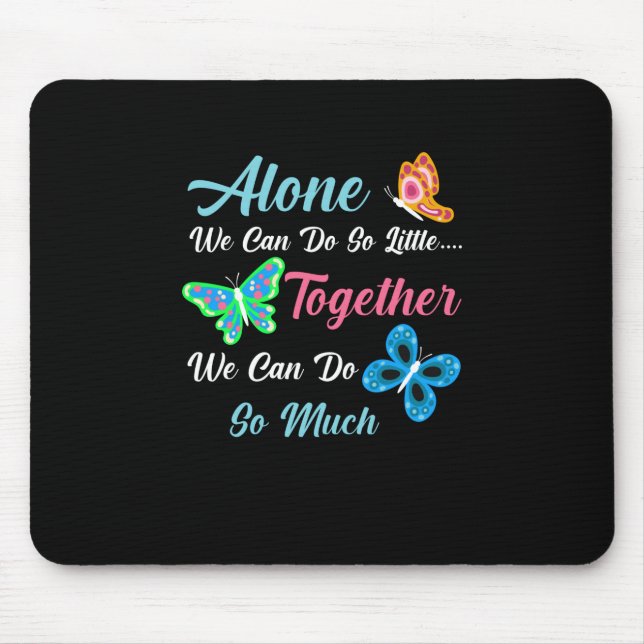 Butterfly Gift | Alone We Can Do So Little Mouse Mat (Front)