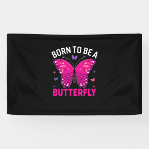 Butterfly Gift   Born To Be A Butterfly Banner