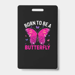 Butterfly Gift Born To Be A Butterfly ID Badge