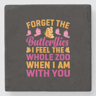 Butterfly Gift   Forget The Butterflies Stone Coaster