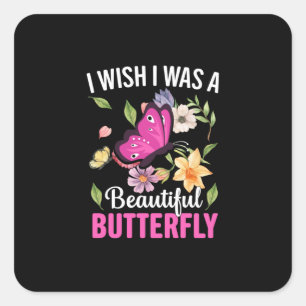 Butterfly Gift   I Wish I Was A Butterfly Square Sticker