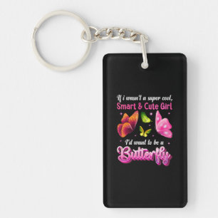 Butterfly Gift   I Would Want To Be A Butterfly Key Ring