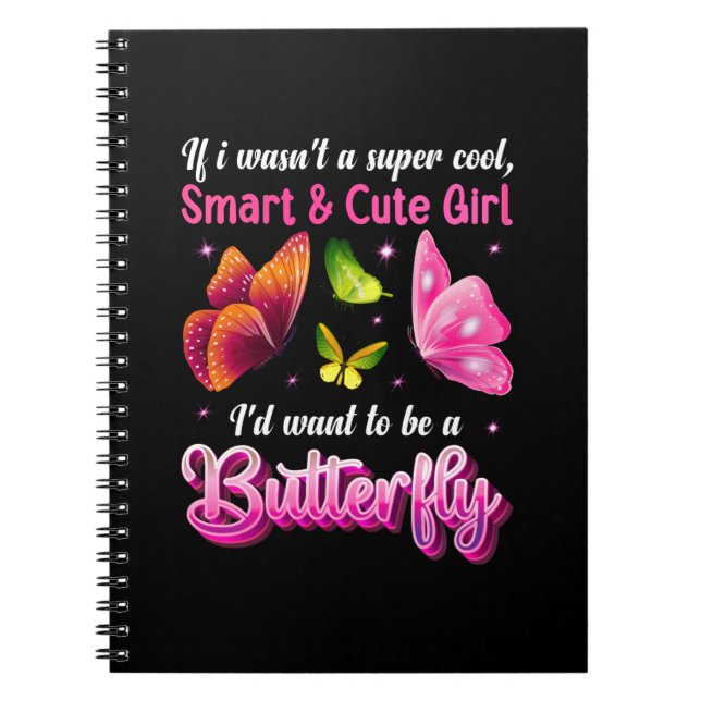Butterfly Gift | I Would Want To Be A Butterfly Notebook (Front)