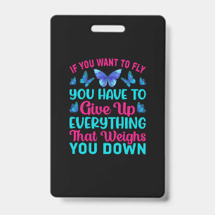 Butterfly Gift   If You Want To Fly ID Badge