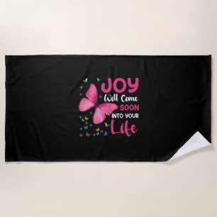 Butterfly Gift Joy Will Come Soon Beach Towel