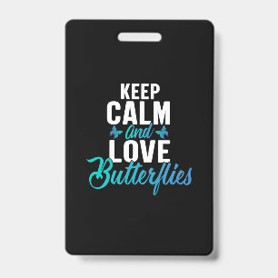 Butterfly Gift Keep Calm And Love Butterfly ID Badge