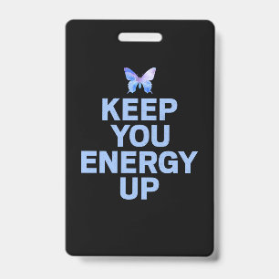 Butterfly Gift Keep Your Energy Up ID Badge