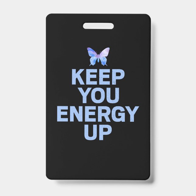 Butterfly Gift | Keep Your Energy Up ID Badge (Front)