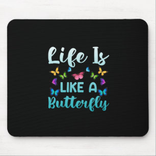 Butterfly Gift Life Is Like A Butterfly Mouse Mat
