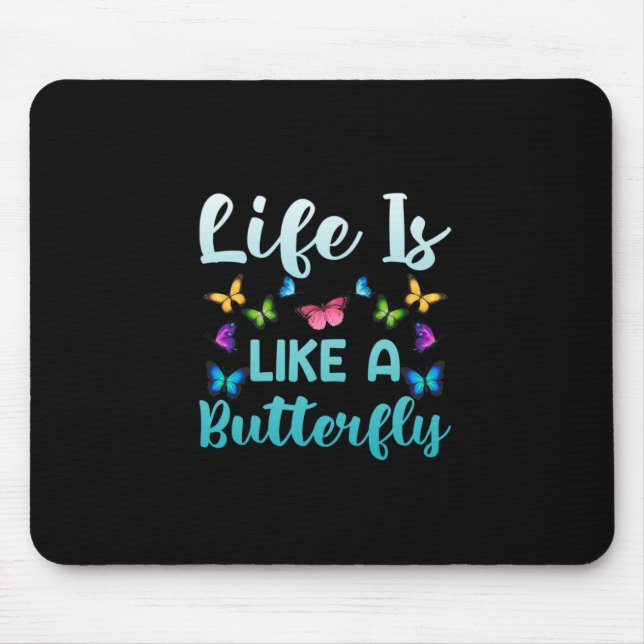 Butterfly Gift | Life Is Like A Butterfly Mouse Mat (Front)