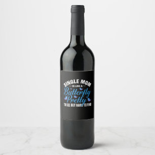 Butterfly Gift Single Mom Is Like A Butterfly Wine Label