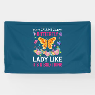 Butterfly Gift   They Call Me Crazy Butterfly Banner
