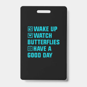Butterfly Gift Wake Up What Butterfly ID Badge