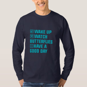 Butterfly Gift Wake Up What Butterfly T-Shirt