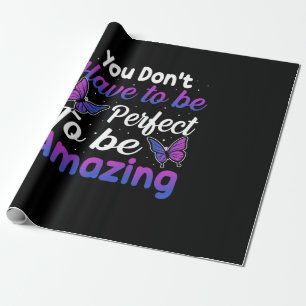 Butterfly Gift You Do Not Have To Be Perfect Wrapping Paper