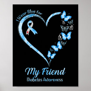 Butterfly Heart I Wear Blue For My Friend Diabetes Poster