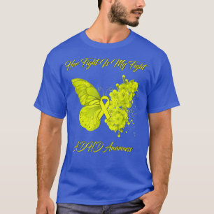 Butterfly Her Fight Is My Fight ADHD Awareness  T-Shirt