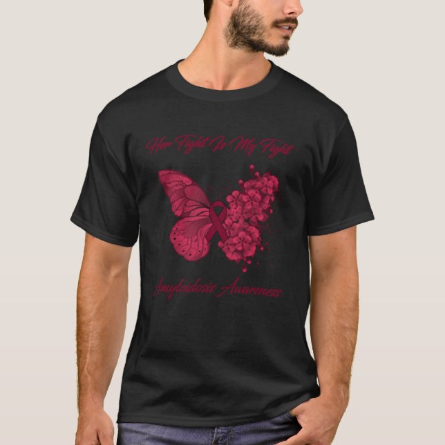Butterfly Her Fight Is My Fight Amyloidosis Awaren T-Shirt (Front)