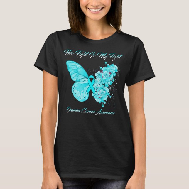 Butterfly Her Fight Is My Fight Ovarian Cancer  T-Shirt (Front)