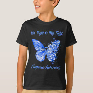 Butterfly His Fight is My Fight Alopecia Awareness T-Shirt