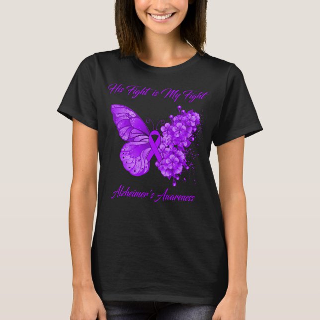Butterfly His Fight is My Fight Alzheimer's  T-Shirt (Front)