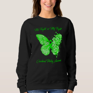 Butterfly His Fight Is My Fight Cerebral Palsy Awa Sweatshirt
