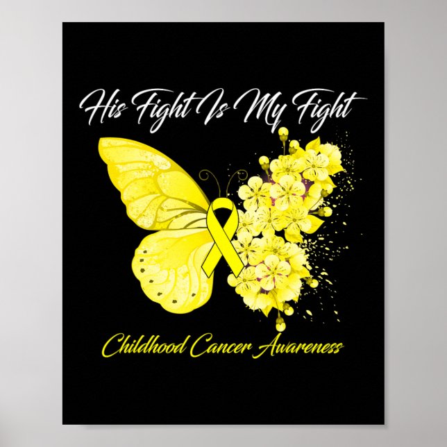Butterfly His Fight Is My Fight Childhood Cancer A Poster (Front)