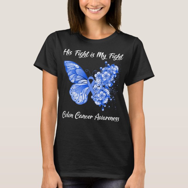 Butterfly His Fight is My Fight Colon Cancer  T-Shirt (Front)
