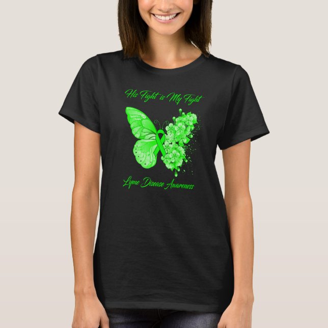 Butterfly His Fight Is My Fight Lyme Disease Aware T-Shirt (Front)