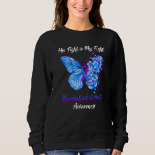 Butterfly His Fight Is My Fight Rheumatoid Arthrit Sweatshirt