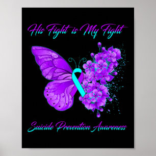 Butterfly His Fight Is My Fight Suicide Prevention Poster