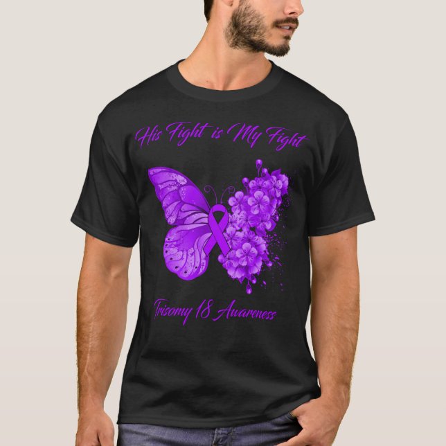 Butterfly His Fight is My Fight Trisomy 18  T-Shirt (Front)