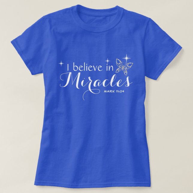 Butterfly - I believe in miracles T-Shirt (Design Front)