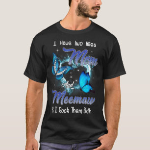 Butterfly I Have Two Titles Mum And Meemaw  Meemaw T-Shirt