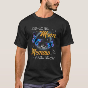 Butterfly I Have Two Titles Mum And Memaw Mother S T-Shirt