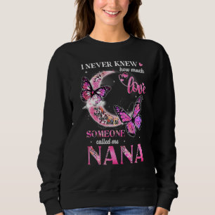 Butterfly I Never Knew How Much Love Mother's Day Sweatshirt