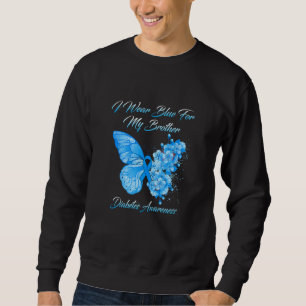 Butterfly I Wear Blue For My Brother Diabetes Awar Sweatshirt
