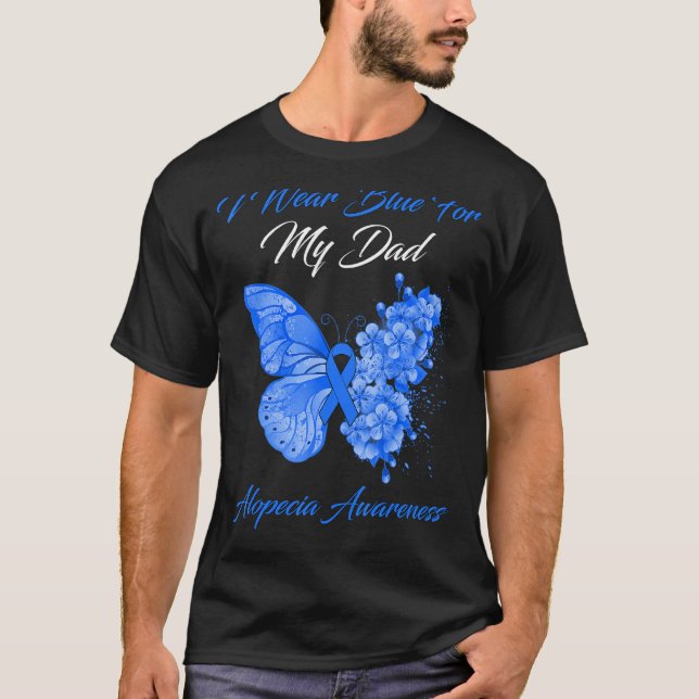 Butterfly I Wear Blue For My Dad Alopecia Awarenes T-Shirt (Front)