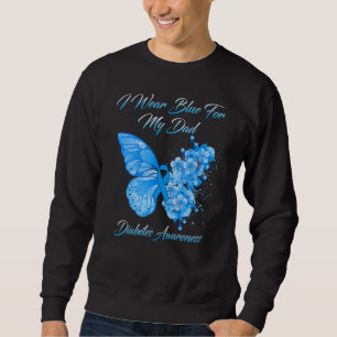 Butterfly I Wear Blue For My Dad Diabetes Awarenes Sweatshirt