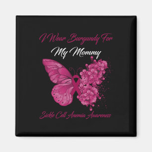Butterfly I Wear Burgundy For My Mummy Sickle Cell Magnet