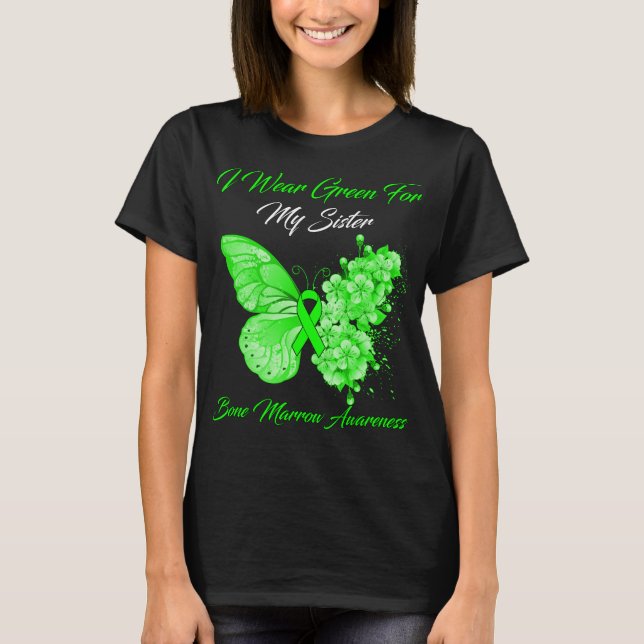 Butterfly I Wear Green For My Sister Bone Marrow  T-Shirt (Front)