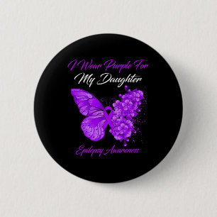 Butterfly I Wear Purple For My Daughter Epilepsy A 6 Cm Round Badge