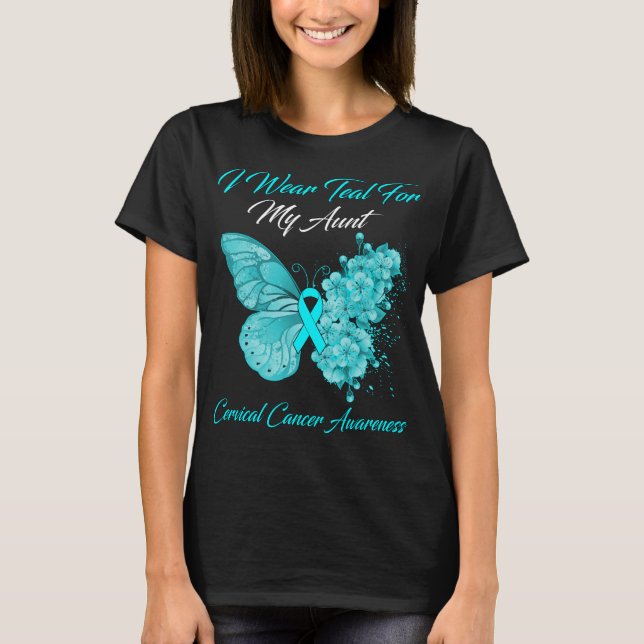 Butterfly I Wear Teal For My Aunt Cervical Cancer  T-Shirt (Front)