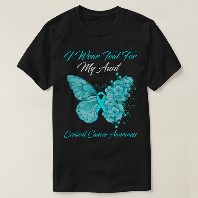 Butterfly I Wear Teal For My Aunt Cervical Cancer  T-Shirt (Design Front)
