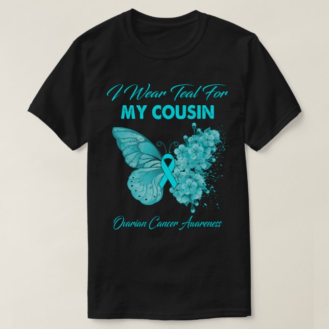 Butterfly I Wear Teal For My Cousin Ovarian Cancer T-Shirt (Design Front)