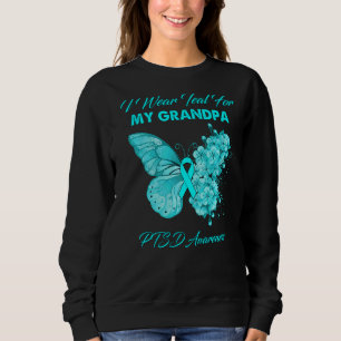 Butterfly I Wear Teal For My Grandpa Ptsd Awarenes Sweatshirt
