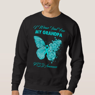 Butterfly I Wear Teal For My Grandpa Ptsd Awarenes Sweatshirt