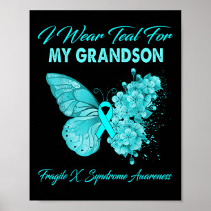 Butterfly I Wear Teal For My Grandson Fragile X Sy Poster