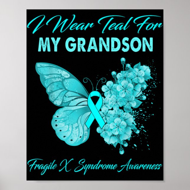 Butterfly I Wear Teal For My Grandson Fragile X Sy Poster (Front)
