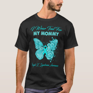 Butterfly I Wear Teal For My Mummy Fragile X Syndr T-Shirt